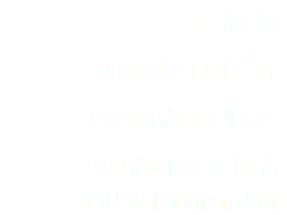 E-Mail: 0176 62 661 271 Geschäftsführer Schäferweg 10 A 91096 Möhrendorf